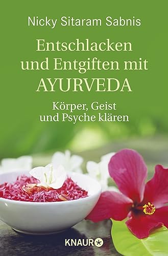 Entschlacken und Entgiften mit Ayurveda: Körper, Geist und Psyche klären von Droemer Knaur*